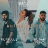 EBRU YAŞAR & BURAK BULUT & KURTULUŞ KUŞ’TAN  YENİ ŞARKI “ANILARA DALARIZ”